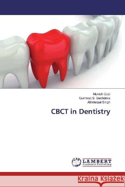 CBCT in Dentistry Goel, Munish; Sachdeva, Gurmeet S.; Singh, Atinderpal 9783330325968 LAP Lambert Academic Publishing