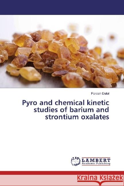 Pyro and chemical kinetic studies of barium and strontium oxalates Dalal, Paresh 9783330326217