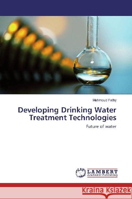 Developing Drinking Water Treatment Technologies : Future of water Fathy, Mahmoud 9783330326293