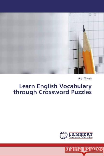 Learn English Vocabulary through Crossword Puzzles Ghosh, Arijit 9783330326903