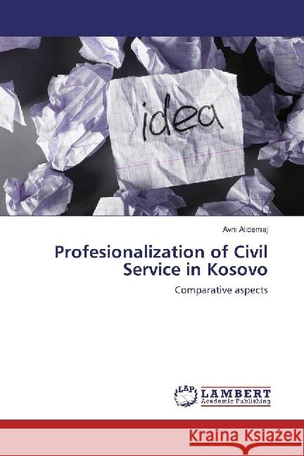 Profesionalization of Civil Service in Kosovo : Comparative aspects Alidemaj, Avni 9783330327030