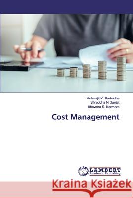 Cost Management Barbudhe, Vishwajit K.; Zanjat, Shraddha N.; Karmore, Bhavana S. 9783330327344 LAP Lambert Academic Publishing