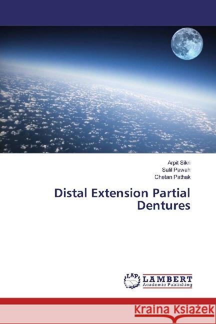 Distal Extension Partial Dentures Sikri, Arpit; Pawah, Salil; Pathak, Chetan 9783330327481 LAP Lambert Academic Publishing