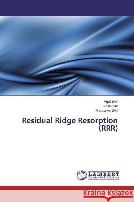 Residual Ridge Resorption (RRR) Sikri, Arpit; Sikri, Ankit; Sikri, Annupriya 9783330327511