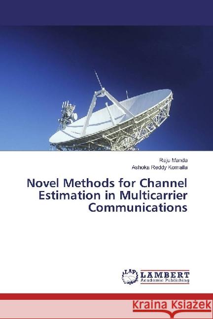 Novel Methods for Channel Estimation in Multicarrier Communications Manda, Raju; Komalla, Ashoka Reddy 9783330327665