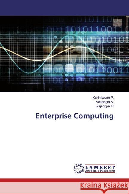 Enterprise Computing P., Karthikeyan; S., Velliangiri; R, Rajagopal 9783330327788 LAP Lambert Academic Publishing