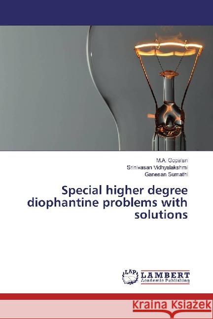 Special higher degree diophantine problems with solutions Gopalan, M. A.; Vidhyalakshmi, Srinivasan; Sumathi, Ganesan 9783330328242 LAP Lambert Academic Publishing