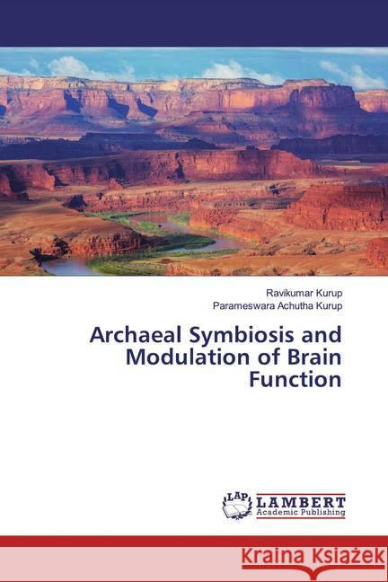 Archaeal Symbiosis and Modulation of Brain Function Kurup, Ravikumar; Achutha Kurup, Parameswara 9783330328334 LAP Lambert Academic Publishing