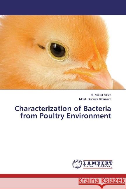 Characterization of Bacteria from Poultry Environment Islam, M. Saiful; Khanam, Most. Suraiya 9783330329034