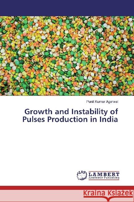 Growth and Instability of Pulses Production in India Agarwal, Punit Kumar 9783330329164