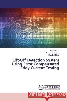 Lift-Off Detection System Using Error Compensated Eddy Current Testing Ali, Kharudin; Abdalla, Ahmed N.; Rifae, Damhuji 9783330329645 LAP Lambert Academic Publishing