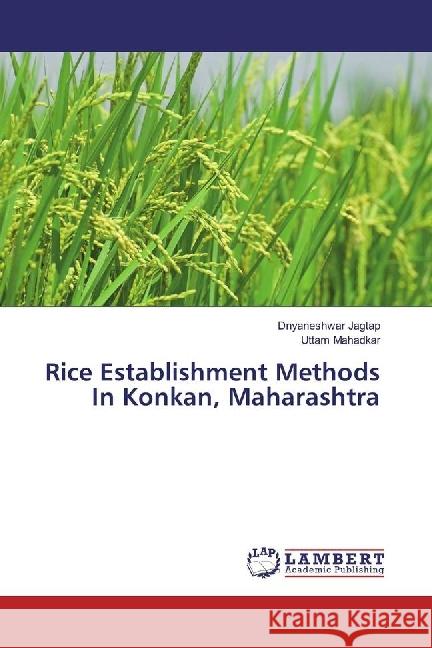 Rice Establishment Methods In Konkan, Maharashtra Jagtap, Dnyaneshwar; Mahadkar, Uttam 9783330329768