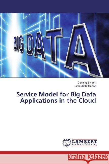 Service Model for Big Data Applications in the Cloud Swami, Devang; Sahoo, Bibhudatta 9783330330061