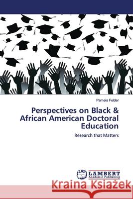 Perspectives on Black & African American Doctoral Education Felder, Pamela 9783330330450