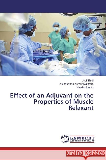 Effect of an Adjuvant on the Properties of Muscle Relaxant Bedi, Jyoti; Malhotra, Kulbhushan Kumar; Mehta, Nandita 9783330330788