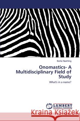 Onomastics- A Multidisciplinary Field of Study Bertie Neethling 9783330330849