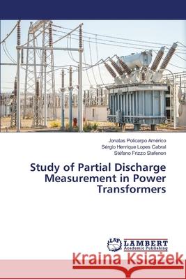 Study of Partial Discharge Measurement in Power Transformers Policarpo Américo, Jonatas; Lopes Cabral, Sérgio Henrique; Frizzo Stefenon, Stéfano 9783330330948