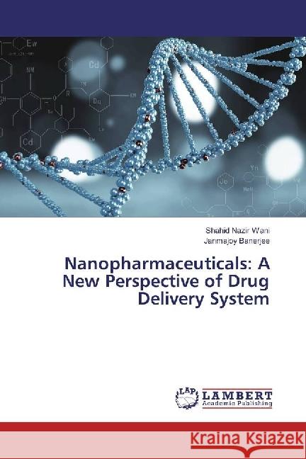 Nanopharmaceuticals: A New Perspective of Drug Delivery System Nazir Wani, Shahid; Banerjee, Janmajoy 9783330331020