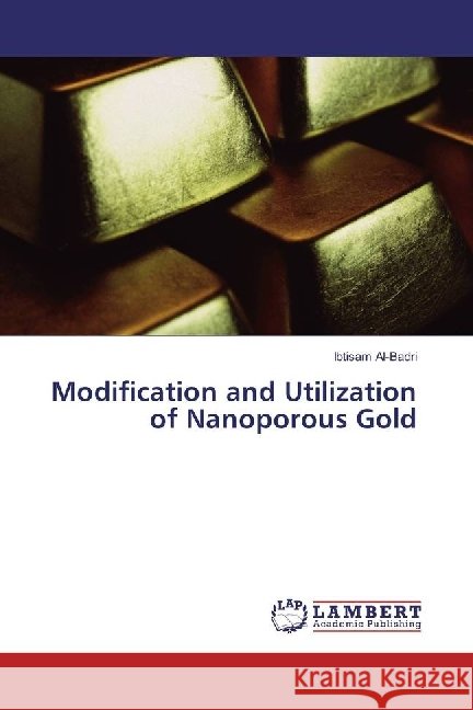 Modification and Utilization of Nanoporous Gold Al-Badri, Ibtisam 9783330331372