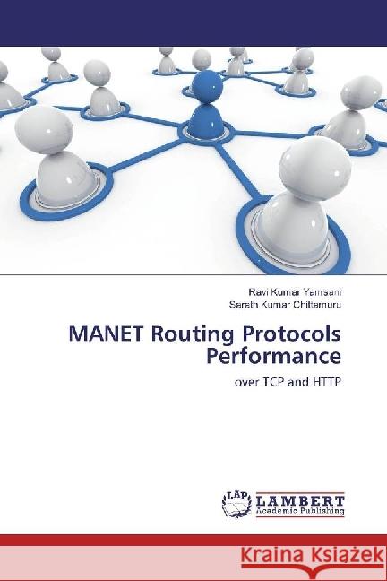 MANET Routing Protocols Performance : over TCP and HTTP Yamsani, Ravi Kumar; Chittamuru, Sarath Kumar 9783330332171