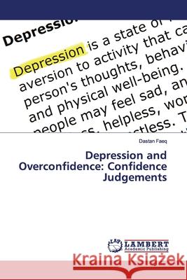 Depression and Overconfidence: Confidence Judgements Faeq, Dastan 9783330332362 LAP Lambert Academic Publishing