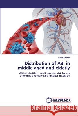 Distribution of ABI in middle aged and elderly Anwer, Fahad 9783330332492