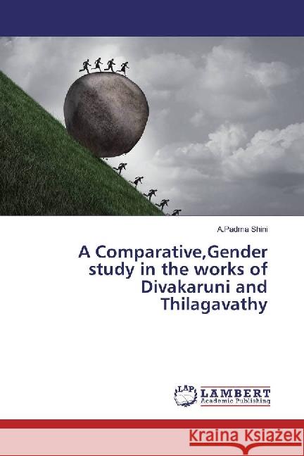 A Comparative,Gender study in the works of Divakaruni and Thilagavathy Shini, A.Padma 9783330332751 LAP Lambert Academic Publishing