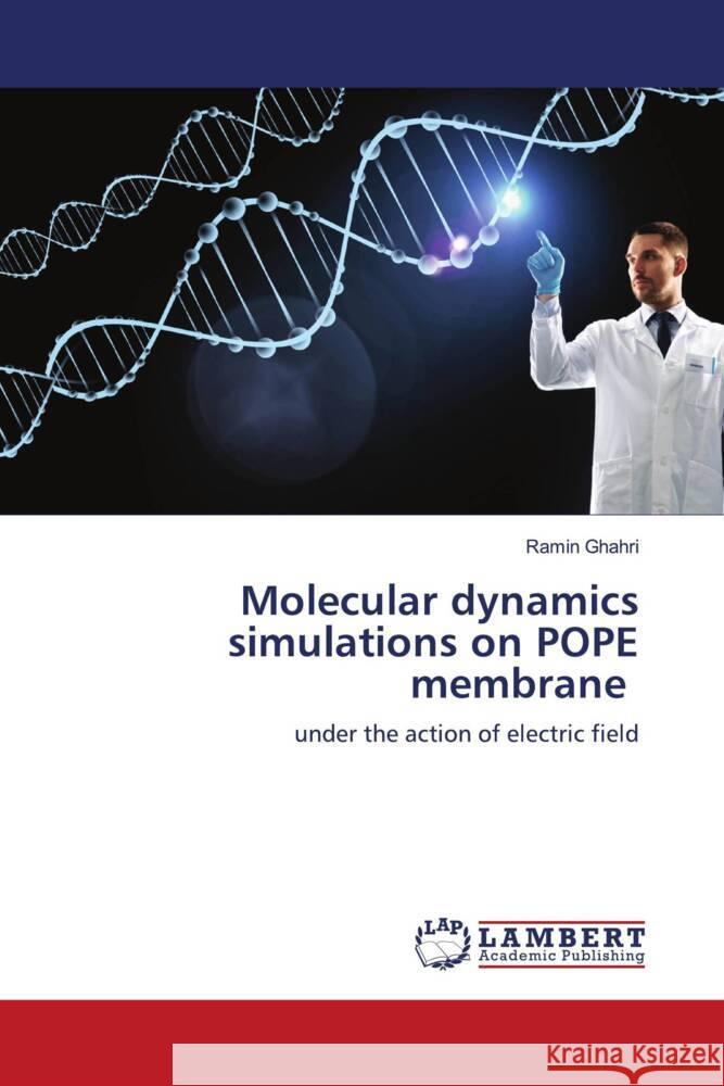 Molecular dynamics simulations on POPE membrane Ghahri, Ramin 9783330332980