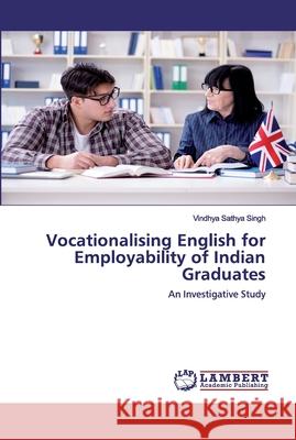 Vocationalising English for Employability of Indian Graduates Vindhya Sathya Singh 9783330333208