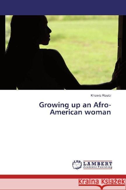 Growing up an Afro-American woman Rouibi, Khawla 9783330333215