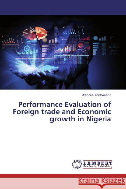Performance Evaluation of Foreign trade and Economic growth in Nigeria Adetokunbo, Abiodun 9783330333451