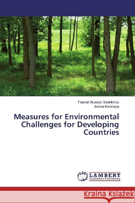Measures for Environmental Challenges for Developing Countries Musaazi Ssenkindu, Pascal; Kambejja, Amina 9783330334472 LAP Lambert Academic Publishing