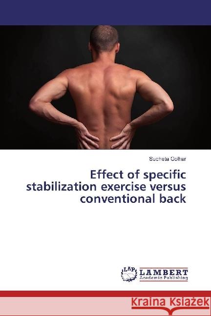 Effect of specific stabilization exercise versus conventional back Golhar, Sucheta 9783330334502