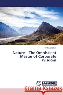 Nature - The Omniscient Master of Corporate Wisdom Ranganathan, S. 9783330334823 LAP Lambert Academic Publishing