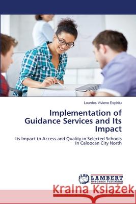 Implementation of Guidance Services and Its Impact Lourdes Viviene Espiritu 9783330334908