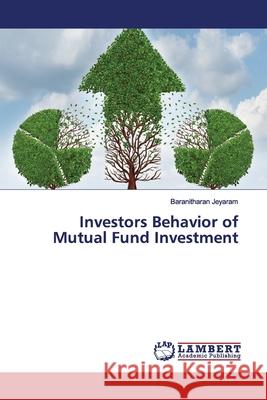 Investors Behavior of Mutual Fund Investment Jeyaram, Baranitharan 9783330334984