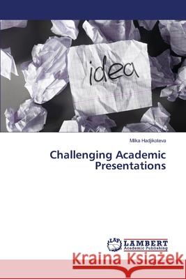 Challenging Academic Presentations Milka Hadjikoteva 9783330335127