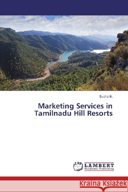 Marketing Services in Tamilnadu Hill Resorts B., Sudha 9783330335219 LAP Lambert Academic Publishing