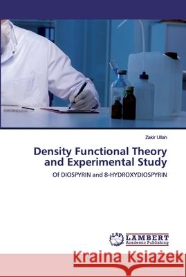 Density Functional Theory and Experimental Study Ullah, Zakir 9783330335295 LAP Lambert Academic Publishing