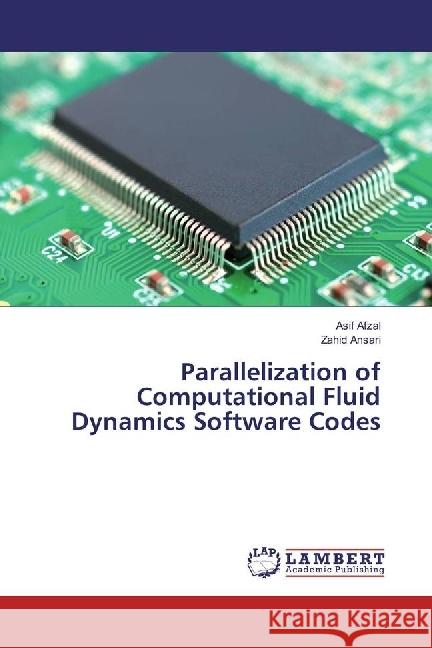 Parallelization of Computational Fluid Dynamics Software Codes Afzal, Asif; Ansari, Zahid 9783330335523 LAP Lambert Academic Publishing