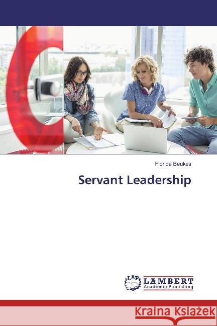 Servant Leadership Beukes, Florida 9783330335882 LAP Lambert Academic Publishing