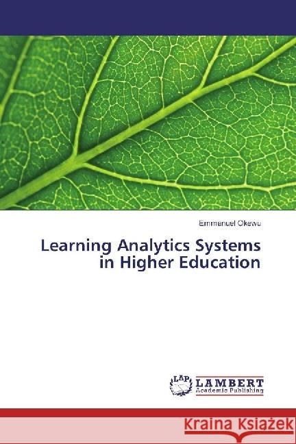 Learning Analytics Systems in Higher Education Okewu, Emmanuel 9783330336070 LAP Lambert Academic Publishing