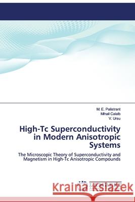 High-Tc Superconductivity in Modern Anisotropic Systems M E Palistrant, Mihail Calalb, V Ursu 9783330336230 LAP Lambert Academic Publishing