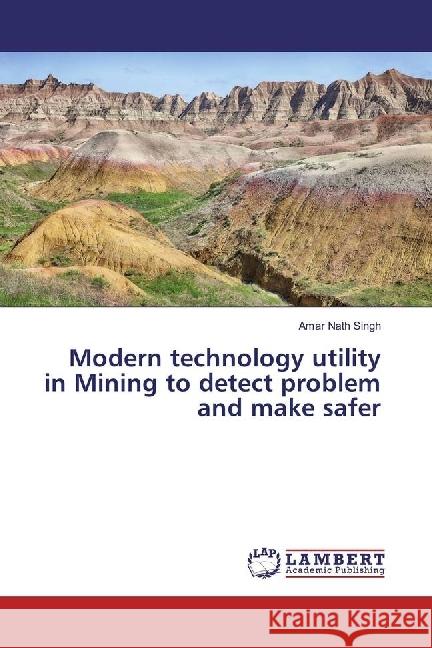 Modern technology utility in Mining to detect problem and make safer Singh, Amar Nath 9783330336438