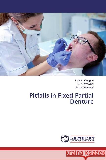 Pitfalls in Fixed Partial Denture Gangde, Pritesh; Motwani, B. K.; Agrawal, Aakruti 9783330336643