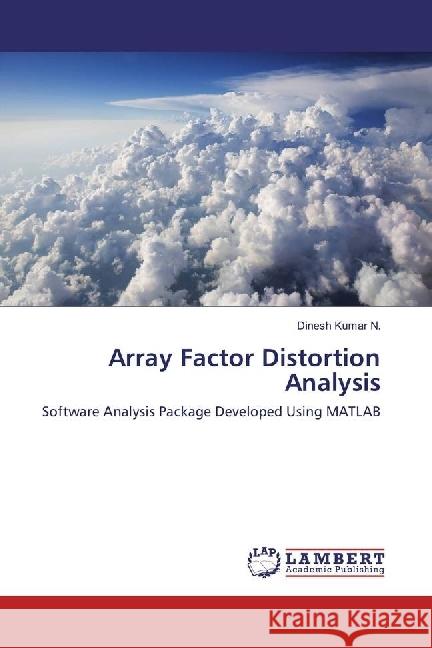 Array Factor Distortion Analysis : Software Analysis Package Developed Using MATLAB Kumar N., Dinesh 9783330336650