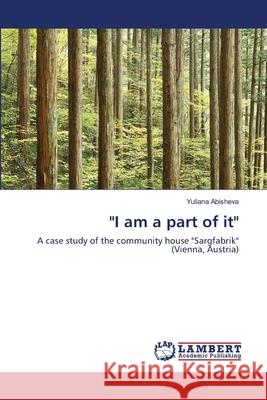 I am a part of it Abisheva, Yuliana 9783330336797 LAP Lambert Academic Publishing