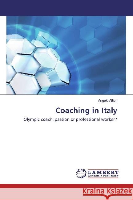 Coaching in Italy : Olympic coach: passion or professional worker? Altieri, Angelo 9783330341524