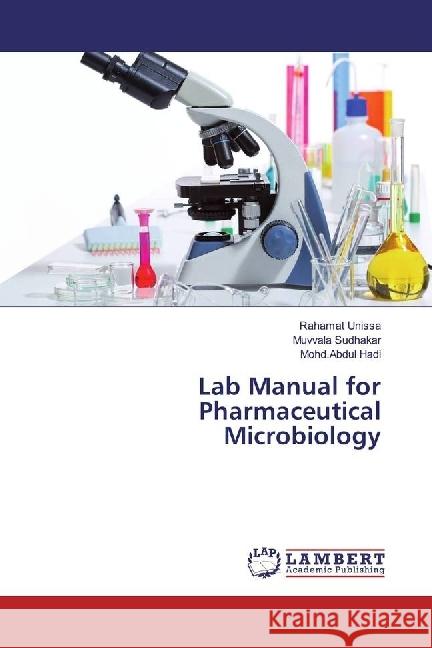 Lab Manual for Pharmaceutical Microbiology Unissa, Rahamat; Sudhakar, Muvvala; Hadi, Mohd.Abdul 9783330341661