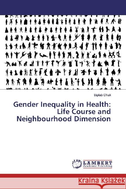 Gender Inequality in Health: Life Course and Neighbourhood Dimension Dhak, Biplab 9783330341692